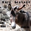 Mark Grusane - Hold My Mule (April 2016 Mix)