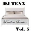 DJ Texx - Bedtime Stories v5