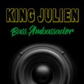 King Julien - Bass Ambassador
