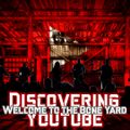 Welcome To The Bone Yard - Episode 67 - 09/08/2021 - Discovering Youtube