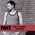 FACT Mix 140: Fiedel (MMM)