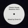 Classic House Sessions Vol.3-Mixed by Erwin G