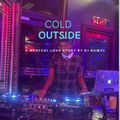 COLD OUTSIDE | MIX BY DJ RAWZI