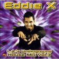 Eddie X - L.A.'s Underground House Mix Volume 3