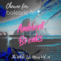 Chewee for Balearic FM Vol. 19 (Ambient Breaks)