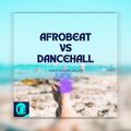 Afrobeat Vs Dancehall vol 3