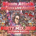 Steam Attack Party Mix 2020 - La Piazza Live Podcast by DJ Steam aka DJ Rolf