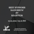 SEXY HYPNOSIS RADIOSHOW by REÄKTTOR 12-03-2021 [blitzradio.myrh.ru]