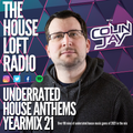 The House Loft Radio With Colin Jay - Underrated House Anthems Yearmix 21