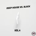 Deep House vs. Black Vol.4