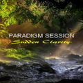 PARADIGM SESSION - Sudden Clarity -