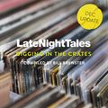 Late Night Tales: Digging In The Crates (December 2021)
