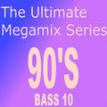 Bass 10 - The Ultimate 90's Megamix Series (Section The 90's Part 3)