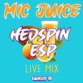 MIC JUICE LIVESTREAM WITH HEDSPIN & ESP (04/02/21)