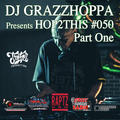 DJ GRAZZHOPPA presents HOP2THIS #050 Part One