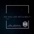 Do You Like 70's & 80's ? Vol.14 Selected & Mixed by Alex Kentucky