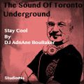 The Sound Of Toronto Underground - Stay Cool - By DJ AdnAne