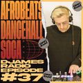 Afrobeats, Dancehall & Soca // DJames Radio Episode 37