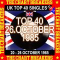 UK TOP 40 : 20 - 26 OCTOBER 1985 - THE CHART BREAKERS