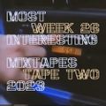 Most Interesting Mixtapes 2023 - Week 26 - Tape 02/02