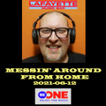 2021-06-12 Messin' Around From Home For Be One Radio