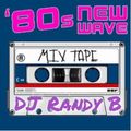 DJ Randy B - 80's New Wave Dance Party