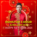 Nonstop 3 Tiếng - Happy New Year 2021 - DJ Billion mix