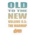Old To The New Vol. 0.5 - The Warmup