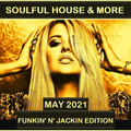 Soulful House & More May 2021 (Funkin' n' Jackin' Edition)