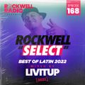ROCKWELL SELECT - LIVITUP - BEST OF LATIN 2022 (ROCKWELL RADIO 168)