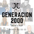 GENERACION 2000 Rock & Pop Mixed by Dj JJ