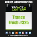 Trance Century Radio - RadioShow #TranceFresh 325