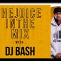 The Juice in the mix with dj bash episode 6
