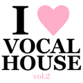 I LOVE VOCAL HOUSE vol.2