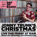 Jonny Trunk's Christmas - 10am - DAY OF RADIO II