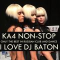 I LOVE DJ BATON - KA4 NON STOP