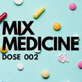 MIX MEDICINE: Dose 002 - Good time distractions via Aarom Wilson (LXXVERS, DJ Binbag)