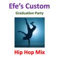 Efe's Custom Graduation Party Hip Hop Mix