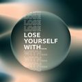 Lone – Lose Yourself with… 2022-04-17