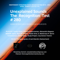 Unexplained Sounds - The Recognition Test # 280