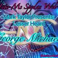 #MsSpydasWeb Mark Taylor Presents: Lesser Heard George Michael