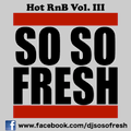 DJ So So Fresh - Hot RnB Vol. 3