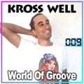 World Of Groove 009 by Kross Well