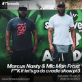 Marcus Nasty & Mic Man Frost: 'F**K it let's go do a radio show' pt.3 - 19-Jun-21