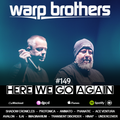 Warp Brothers - Here We Go Again Radio #149