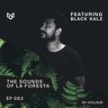 THE SOUNDS OF LA FORESTA EP003 - BLACK KALZ
