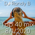 DJ Randy B - Top 40 Mix 8-1-2020