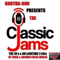 THE CLASSIC JAMS THE 70's & 80's EDITION 24 Hrs OF FUNK & GROWN FOLKS MUSIC THE FINAL MIX