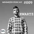 MinimizedPodcast #009 - Kwartz