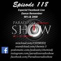 PARADISSORADIOSHOW@EPISODE 118 SPECIAL FACEBOOK LIVE 90'S & 2000